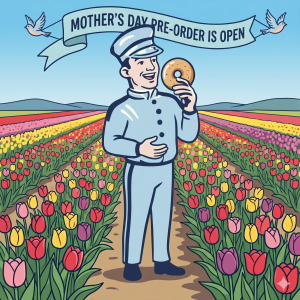 Future Saturday Morning Pre-Order Form - Saturday before Mother's Day. - Pickup after 10am.